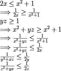 \Large  2x \le x^2+1
 \\ \Longrightarrow \frac{1}{2x} \ge \frac{1}{x^2+1}
 \\ yz \ge 1
 \\ \Longrightarrow x^2+yz \ge x^2+1
 \\ \Longrightarrow \frac{1}{x^2+yz} \le \frac{1}{x^2+1}
 \\ \Longrightarrow \frac{1}{x^2+yz} \le \frac{1}{2x}
 \\ \frac{1}{y^2+xz} \le \frac{1}{2y}
 \\ \frac{1}{z^2+yx} \le \frac{1}{2z}